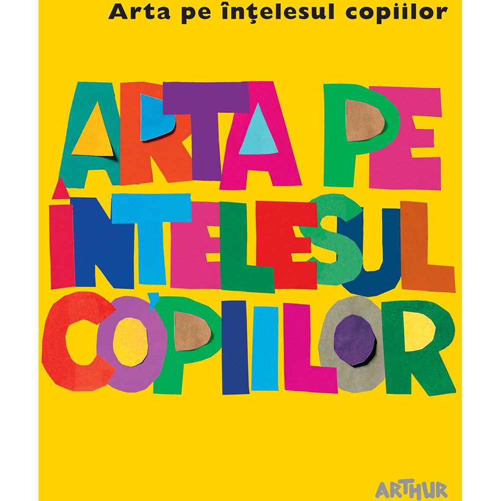 Carte Editura Arthur, Arta pe intelesul copiilor. Cartea galbena, Amanda Renshaw