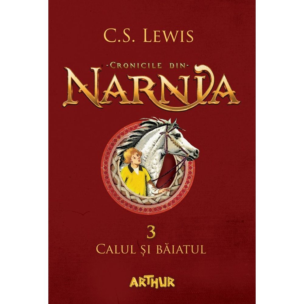 Carte Editura Arthur, Cronicile din Narnia 3. Calul si baiatul, C.S. Lewis