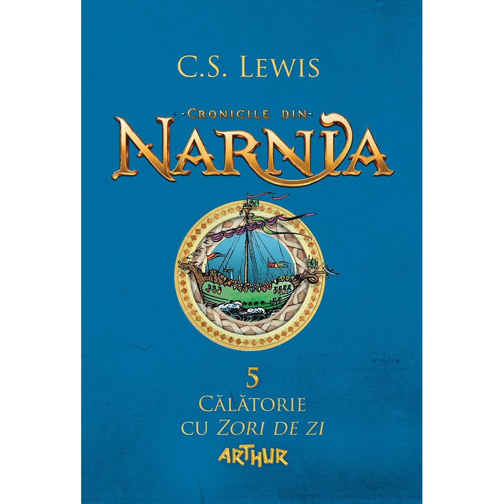 Carte Editura Arthur, Cronicile din Narnia 5. Calatorie cu zori de zi, C.S. Lewis