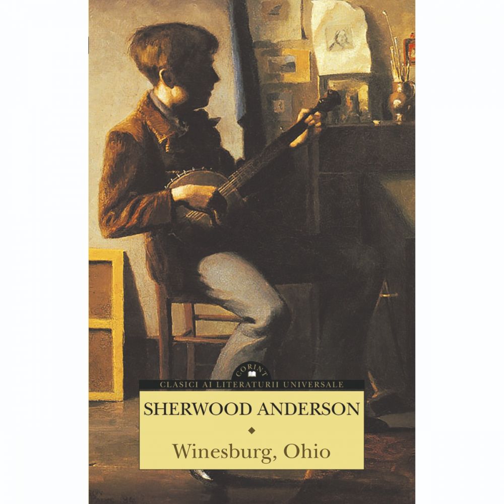 Carte Editura Corint, Winesburg, Ohio, Sherwood Anderson