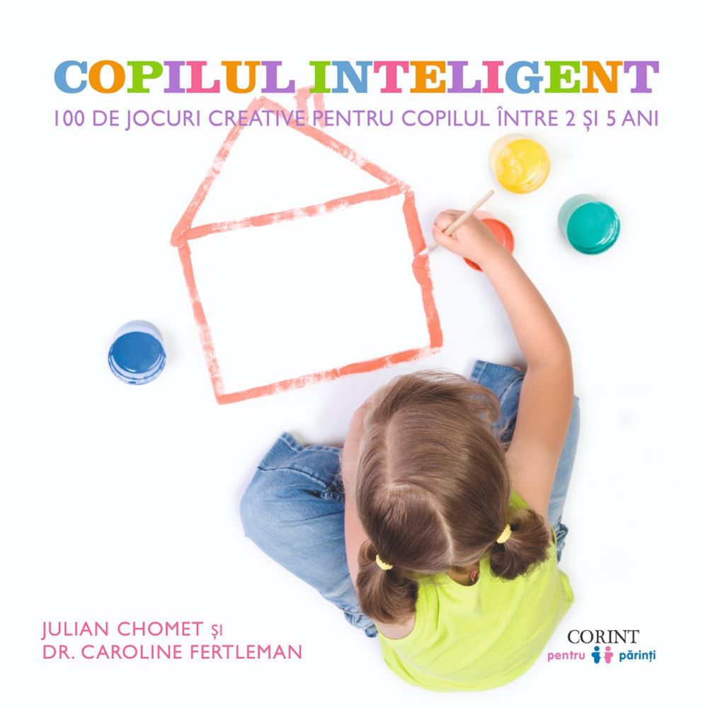 Carte Editura Corint, Copilul inteligent, Julian Chomet, Dr. Caroline Fertleman