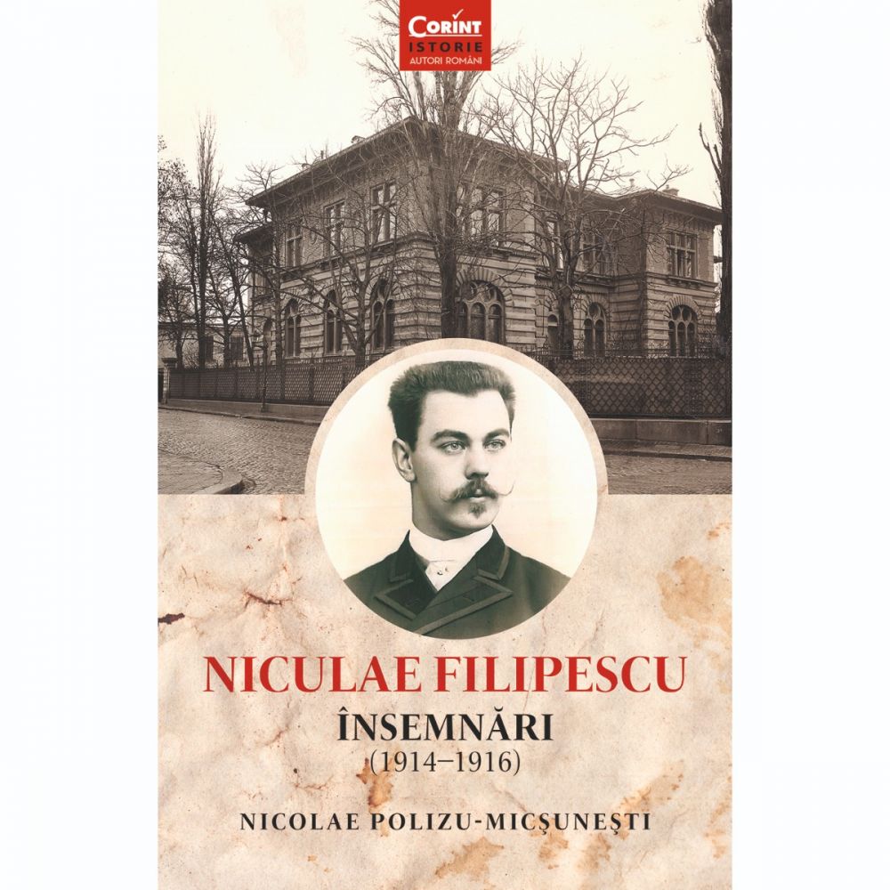 Carte Editura Corint, Niculae Filipescu. Insemnari (1914-1916), Nicolae Polizu-Micsunesti