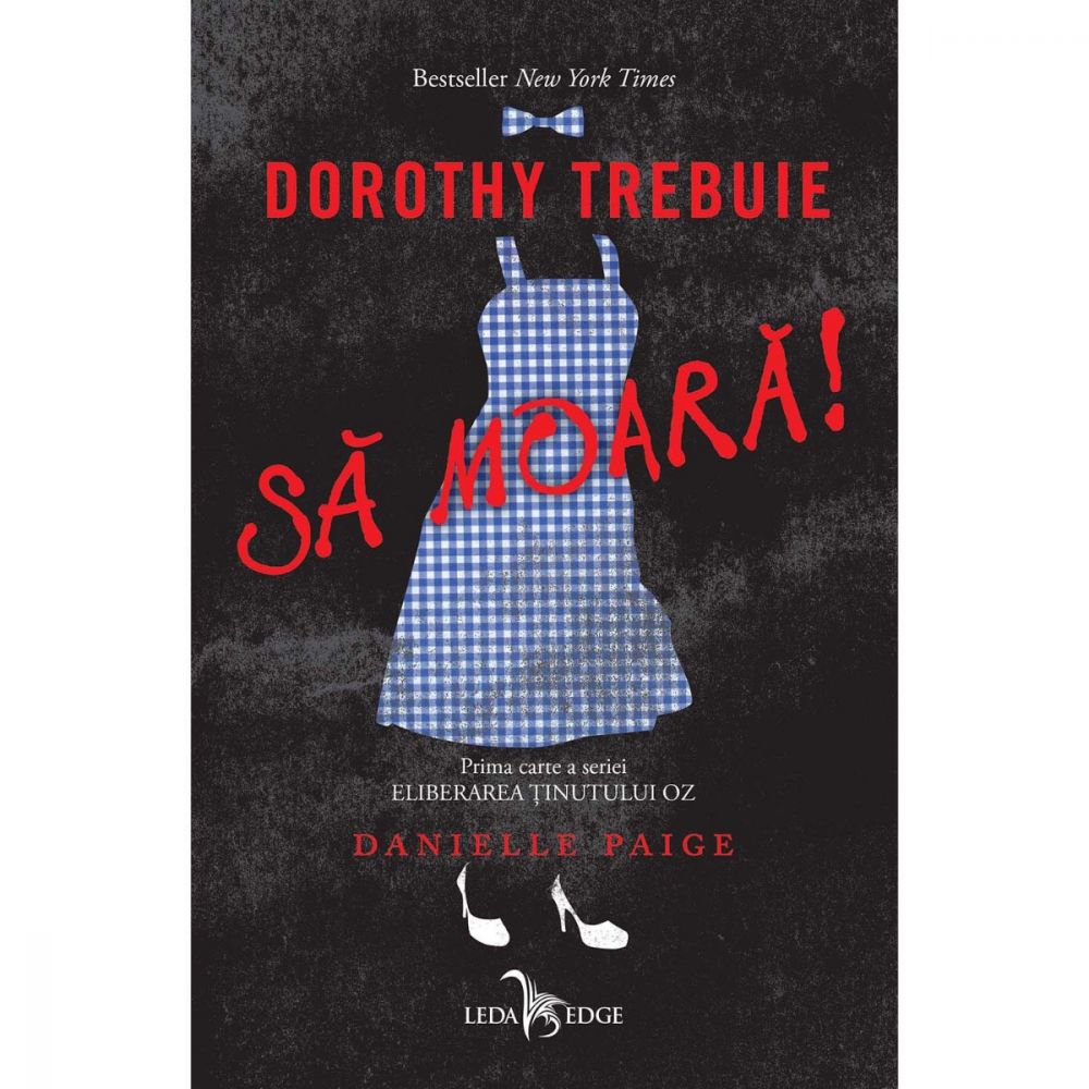 Carte Editura Corint, Eliberarea tinutului Oz vol.1 Dorothy trebuie sa moara!, Danielle Paige