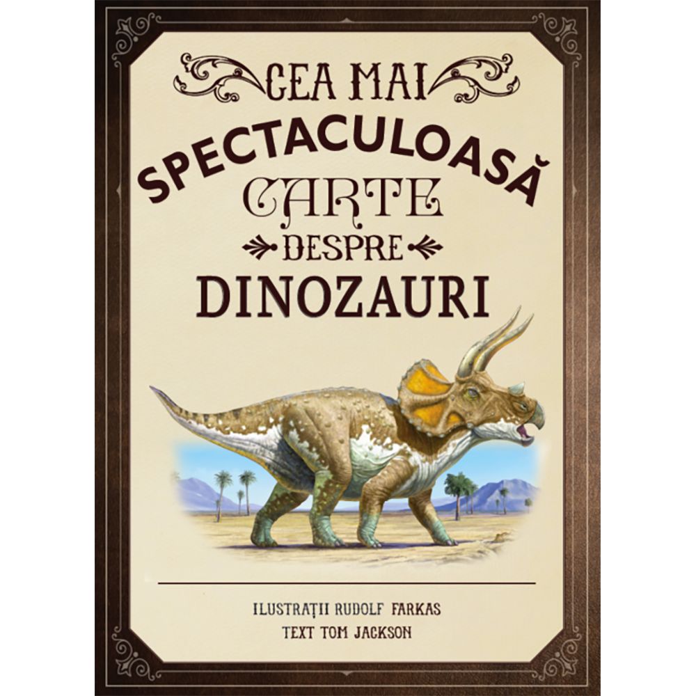 Carte Editura Litera, Cea mai spectaculoasa carte despre dinozauri