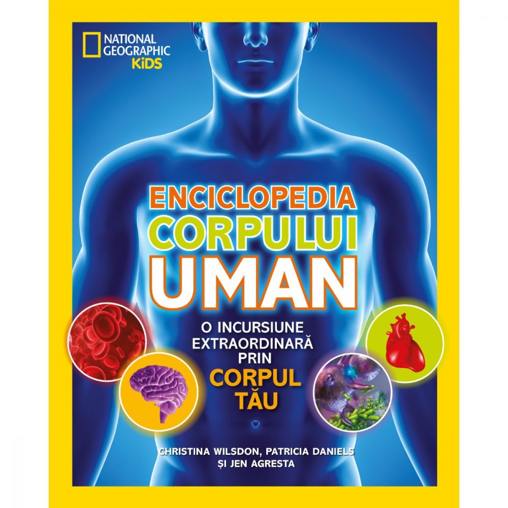 Enciclopedia corpului uman. O incursiune extraordinara prin corpul tau 