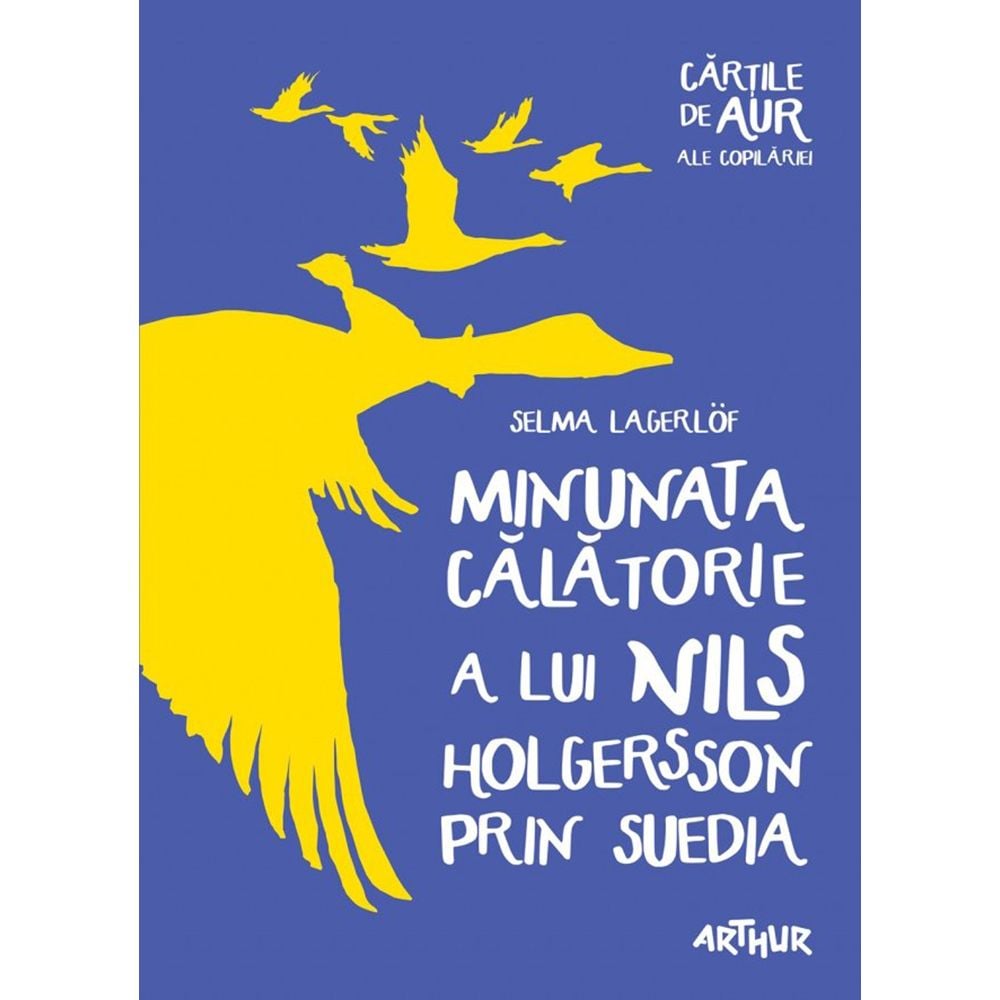 Carte Editura Arthur, Minunata calatorie a lui Nils Holgersson prin Suedia, Selma Lagerlof