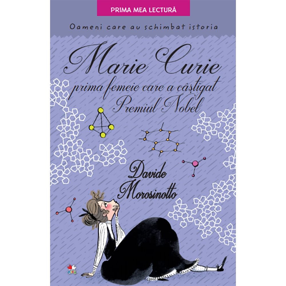 Carte Editura Litera, Marie Curie, prima femeie care a castigat premiul Nobel, Davide Morosinotto