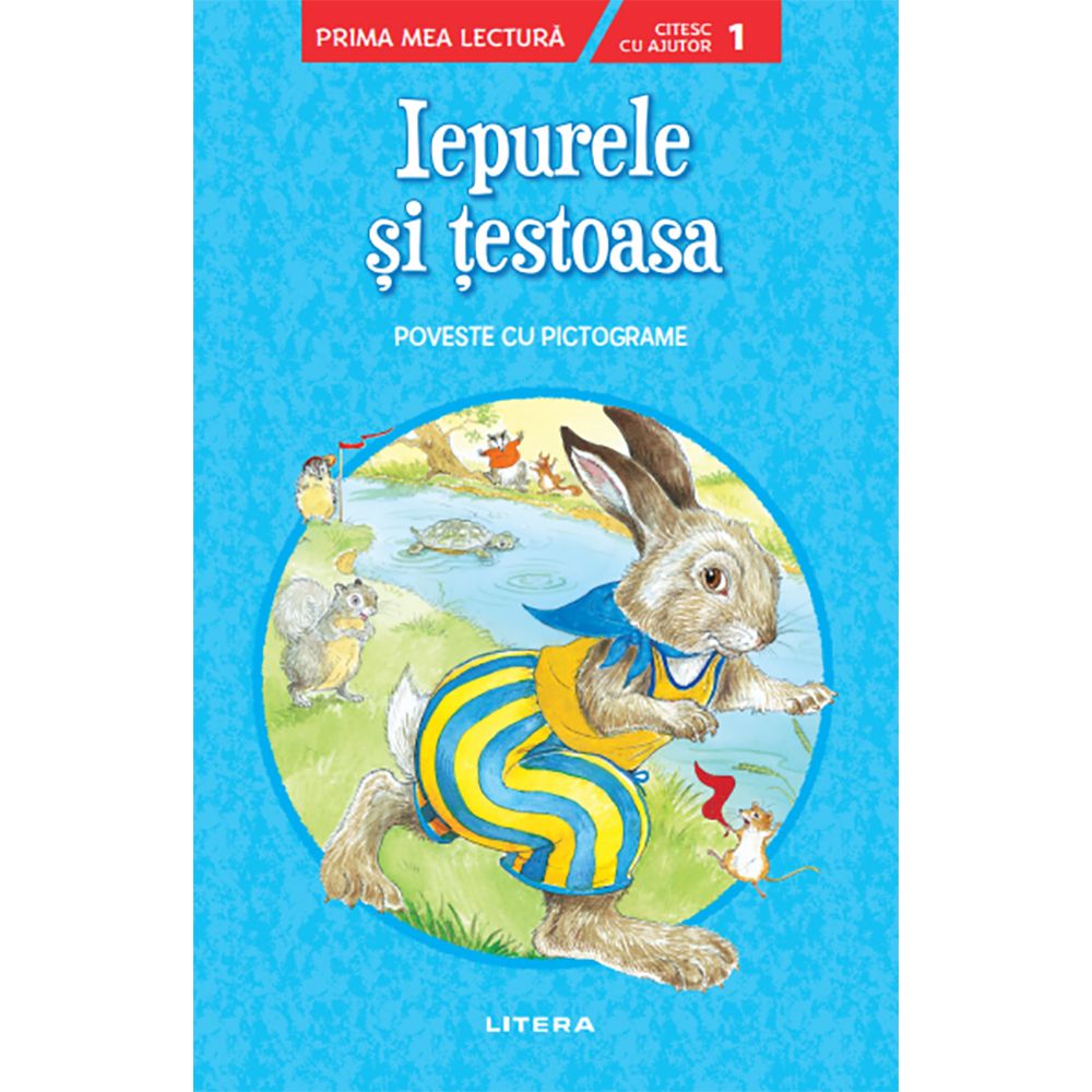 Carte Editura Litera, Iepurele si testoasa. Prima mea lectura. Nivelul 1, cu pictograme