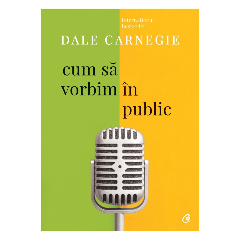 Cum sa vorbim in public Editia III revizuita, Dale Carnegie