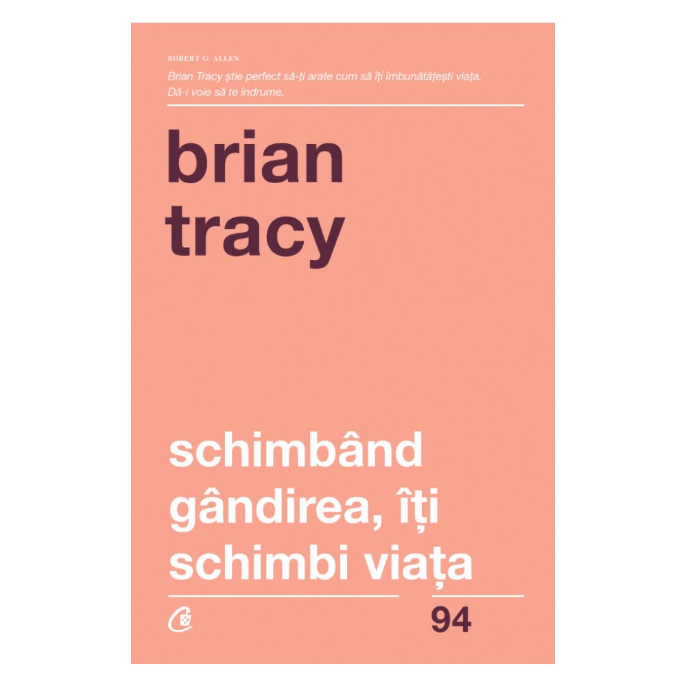 Schimband gandirea, iti schimbi viata Editia IV revizuita, Brian Tracy