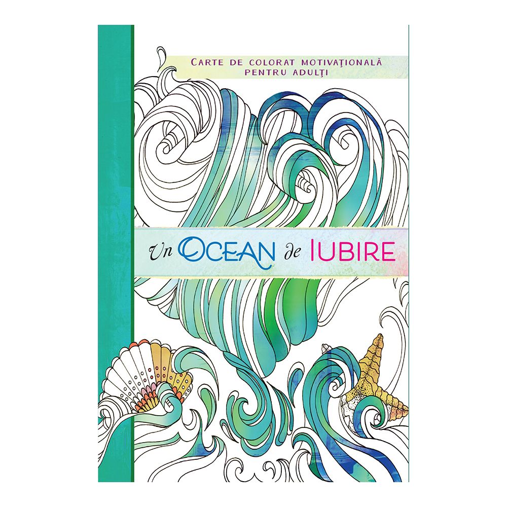 Un ocean de iubire. Jurnal si carte de colorat motivationala pentru adulti