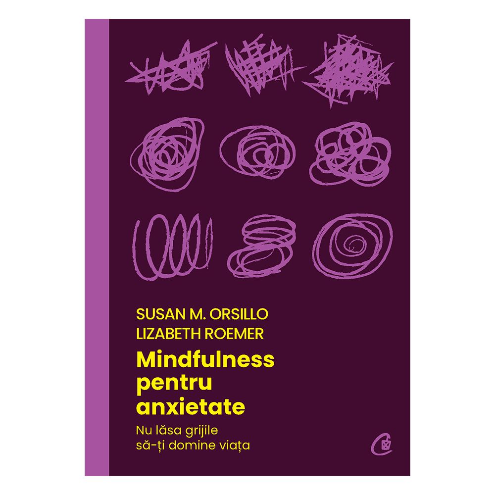 Mindfulness pentru anxietate, Susan M. Orsillo, Lizabeth Roemer
