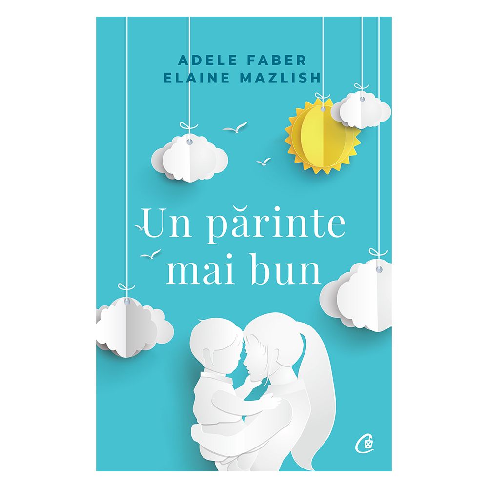 Un parinte mai bun, Adele Faber si Elaine Mazlish