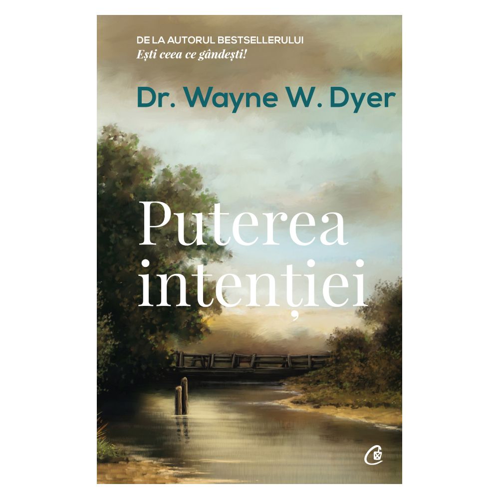 Puterea intentiei Editia III, Dr. Wayne W. Dyer