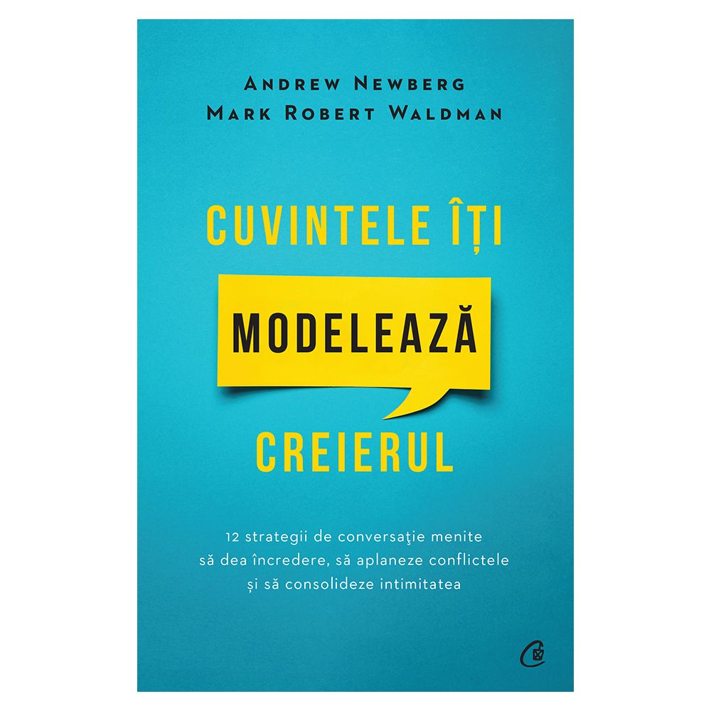 Cuvintele iti modeleaza creierul, Editia II, Andrew Newberg si Mark Robert Waldman