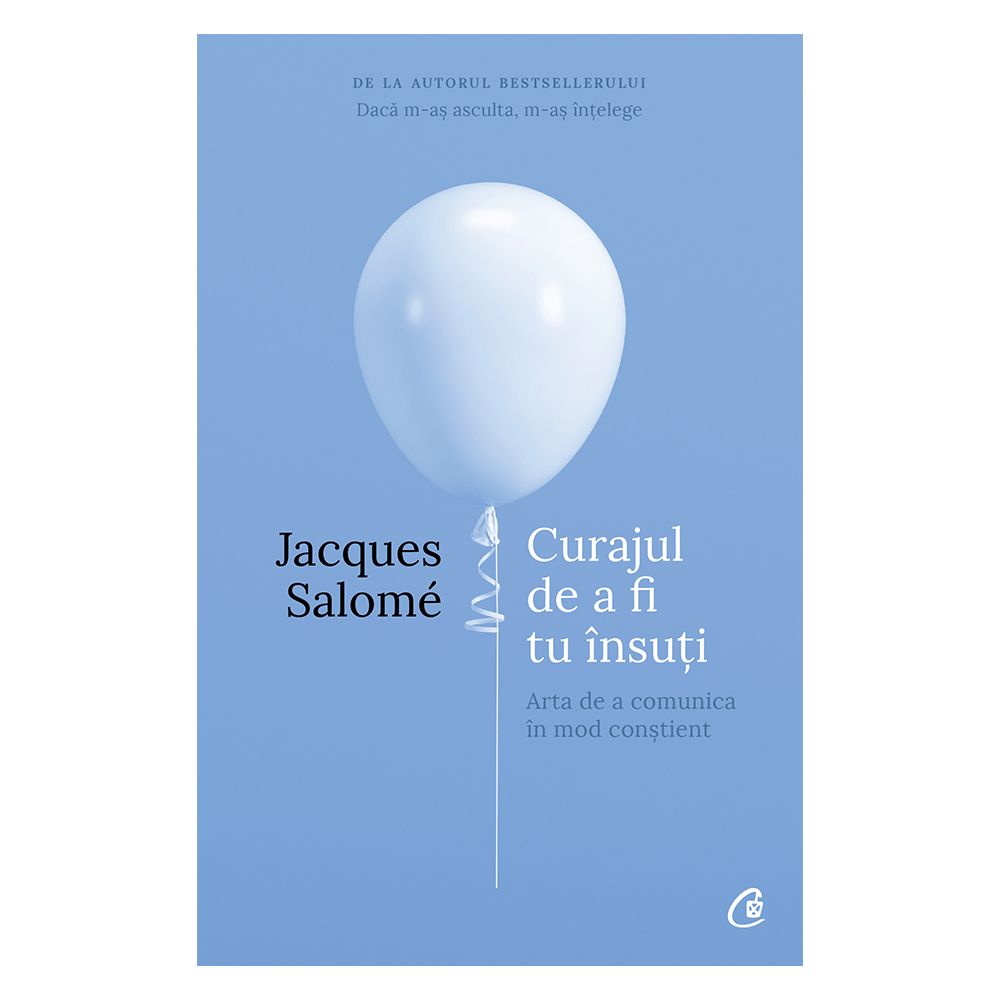 Curajul de a fi tu insuti, Editia IV, Jacques Salome