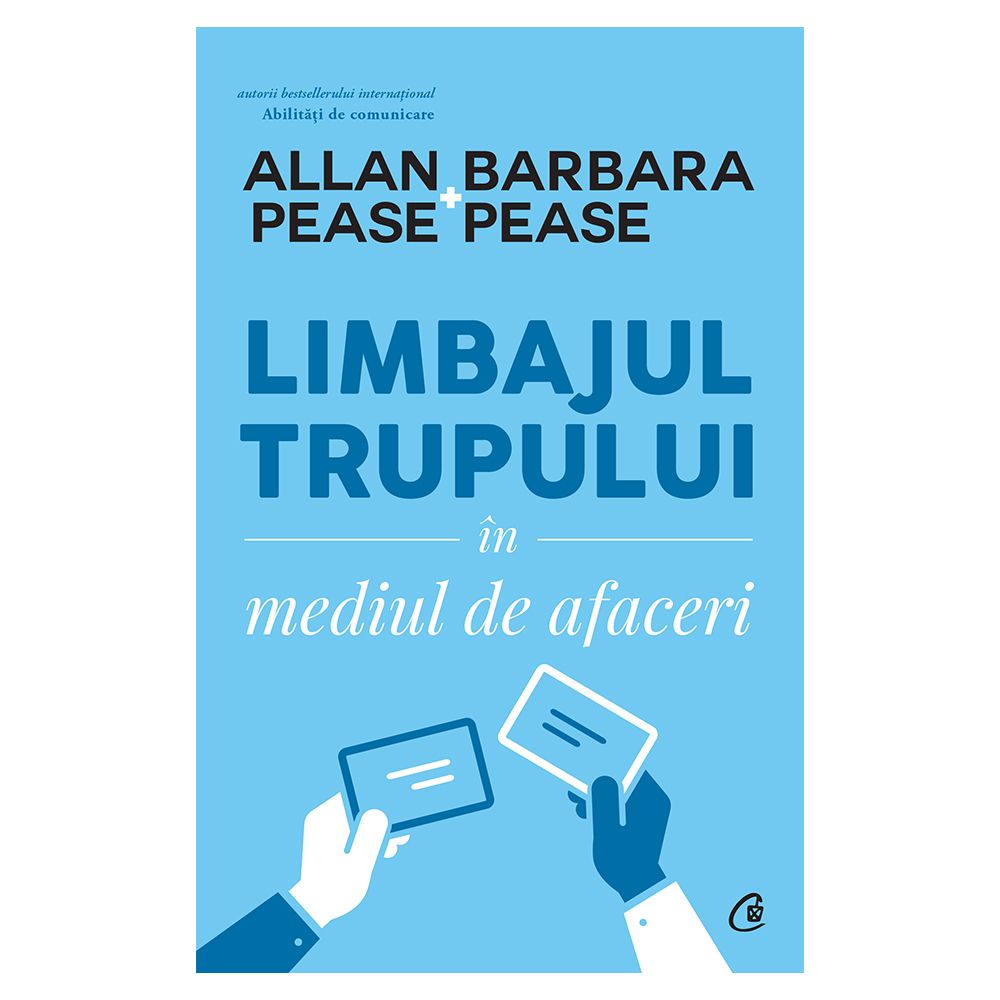 Limbajul trupului in mediul de afaceri, Editia II, Allan Pease, Barbara Pease