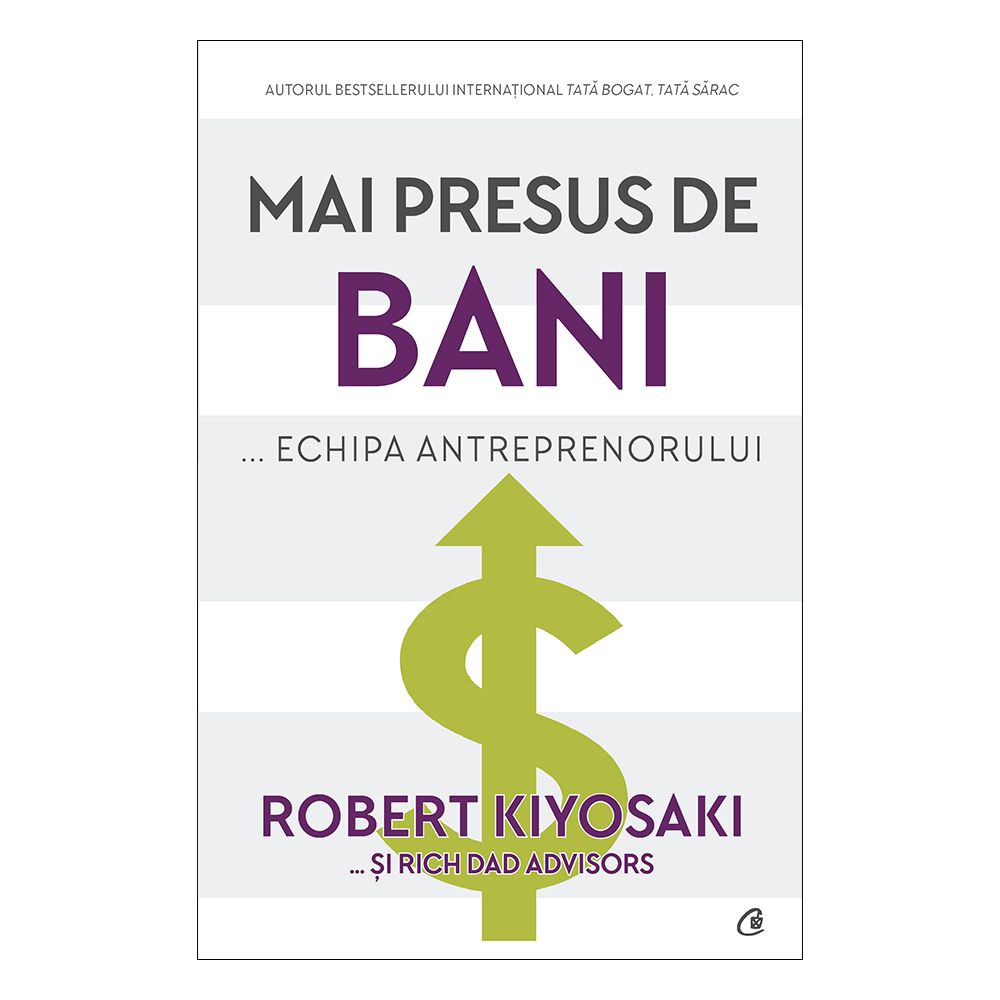 Mai presus de bani... echipa antreprenorului, Robert Kiyosaki