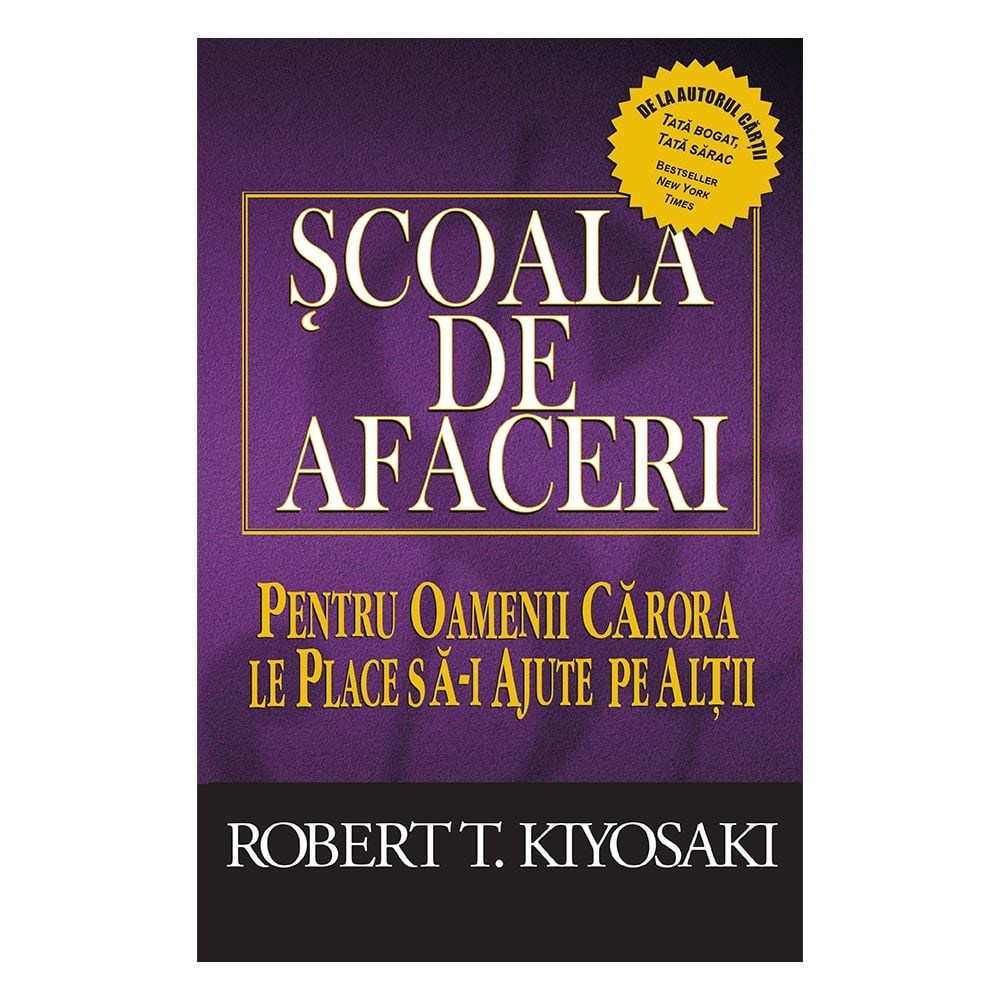 Scoala de afaceri, Editia III, revizuita, Robert T. Kiyosaki