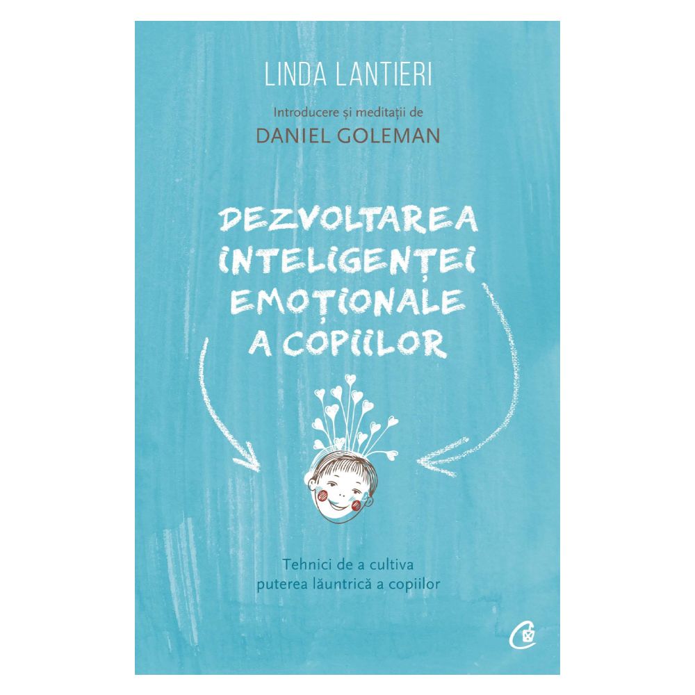 Dezvoltarea inteligentei emotionale a copiilor, Linda Lantieri, Daniel Goleman