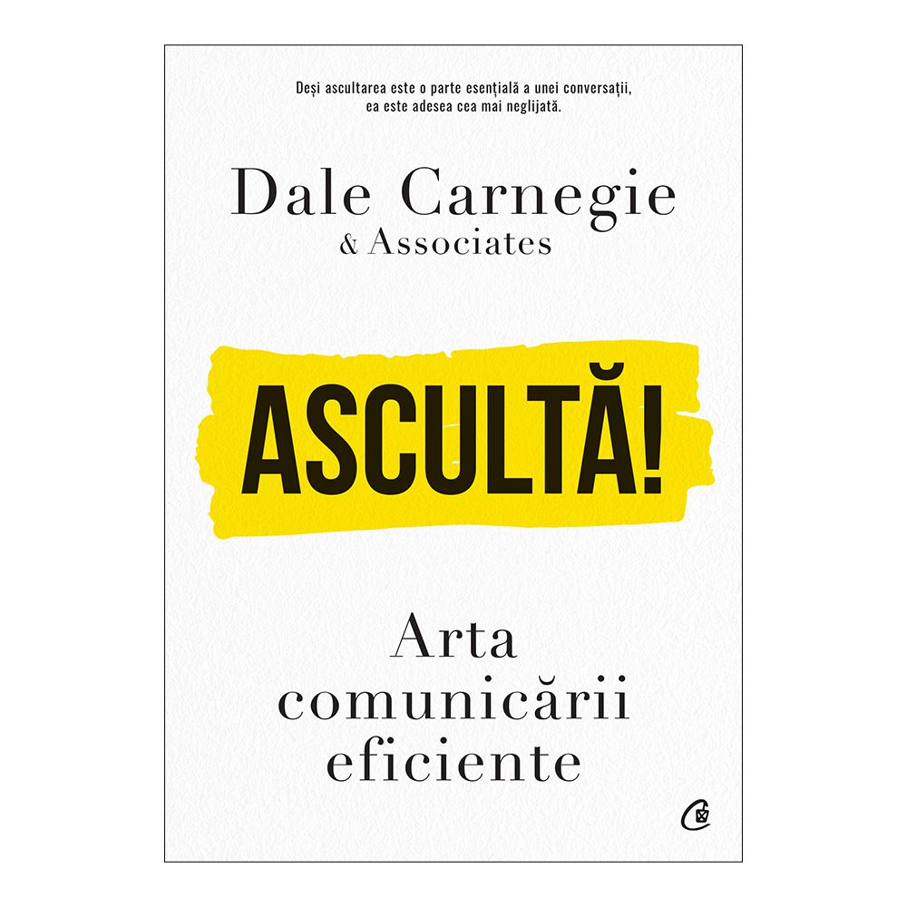 Asculta! Arta comunicarii eficiente, Dale Carnegie