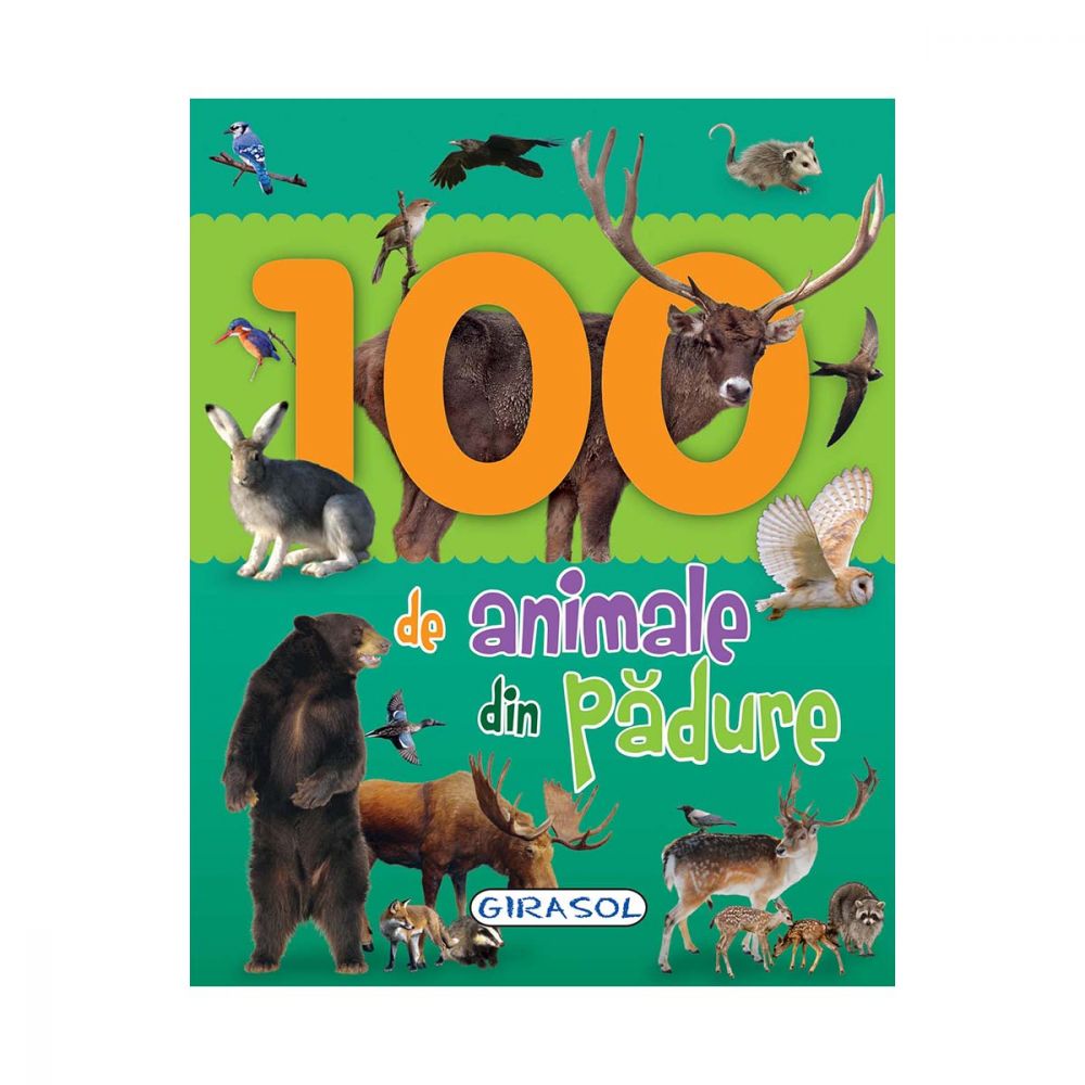 Carte Editura Girasol, 100 de animale din padure