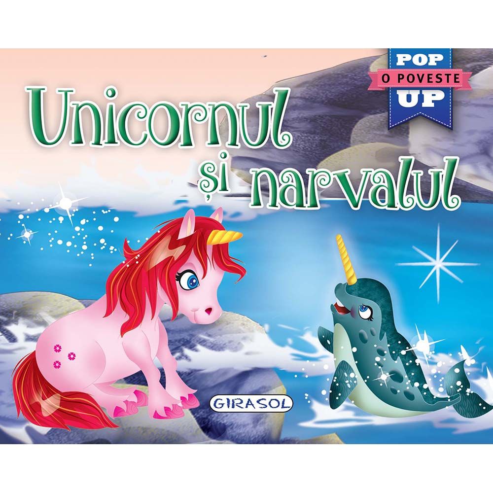 Carte Editura Girasol, Pop-up, Unicornul si narvalul