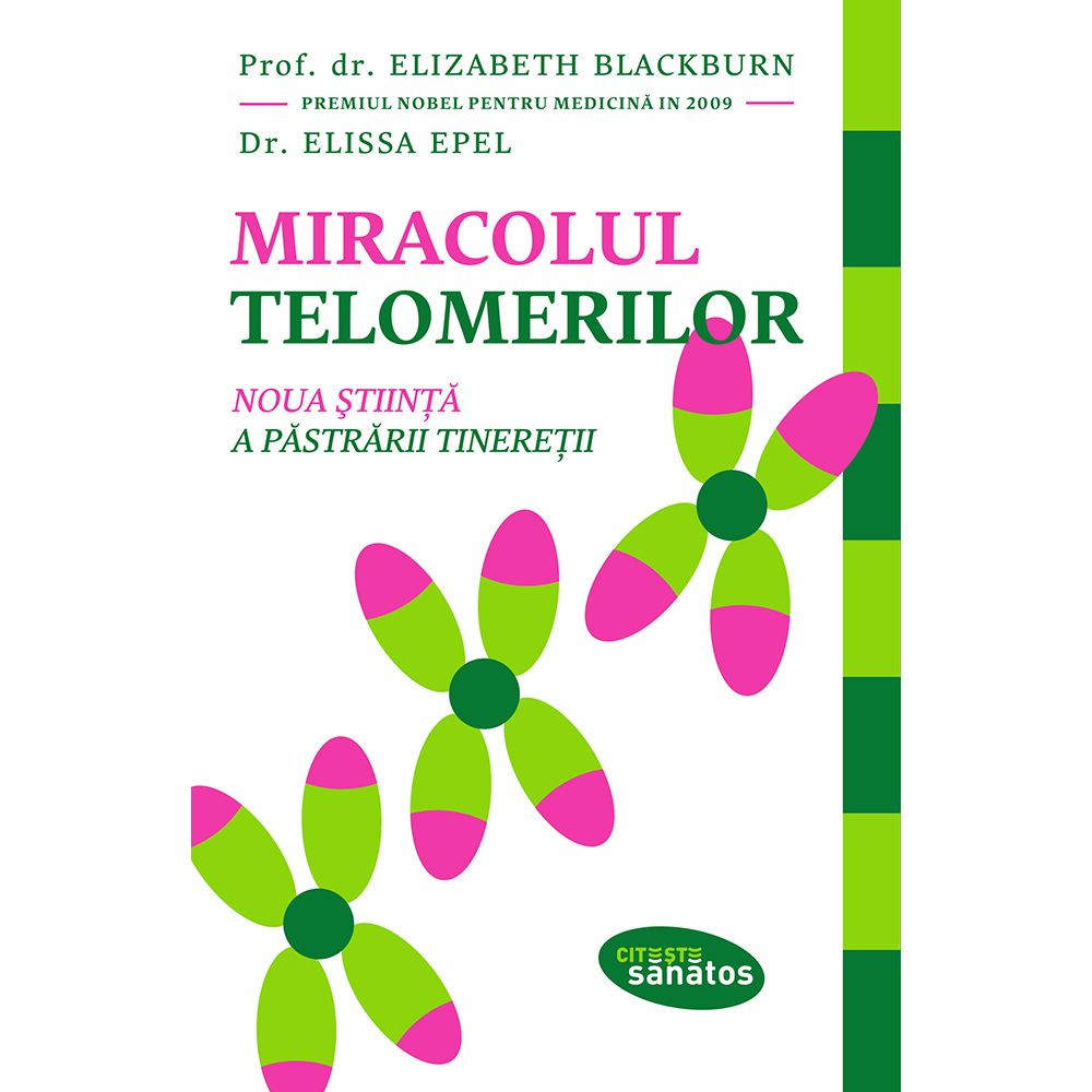 Miracolul telomerilor, Prof. Dr. Elizabeth Blackburn, Dr. Elissa Epel