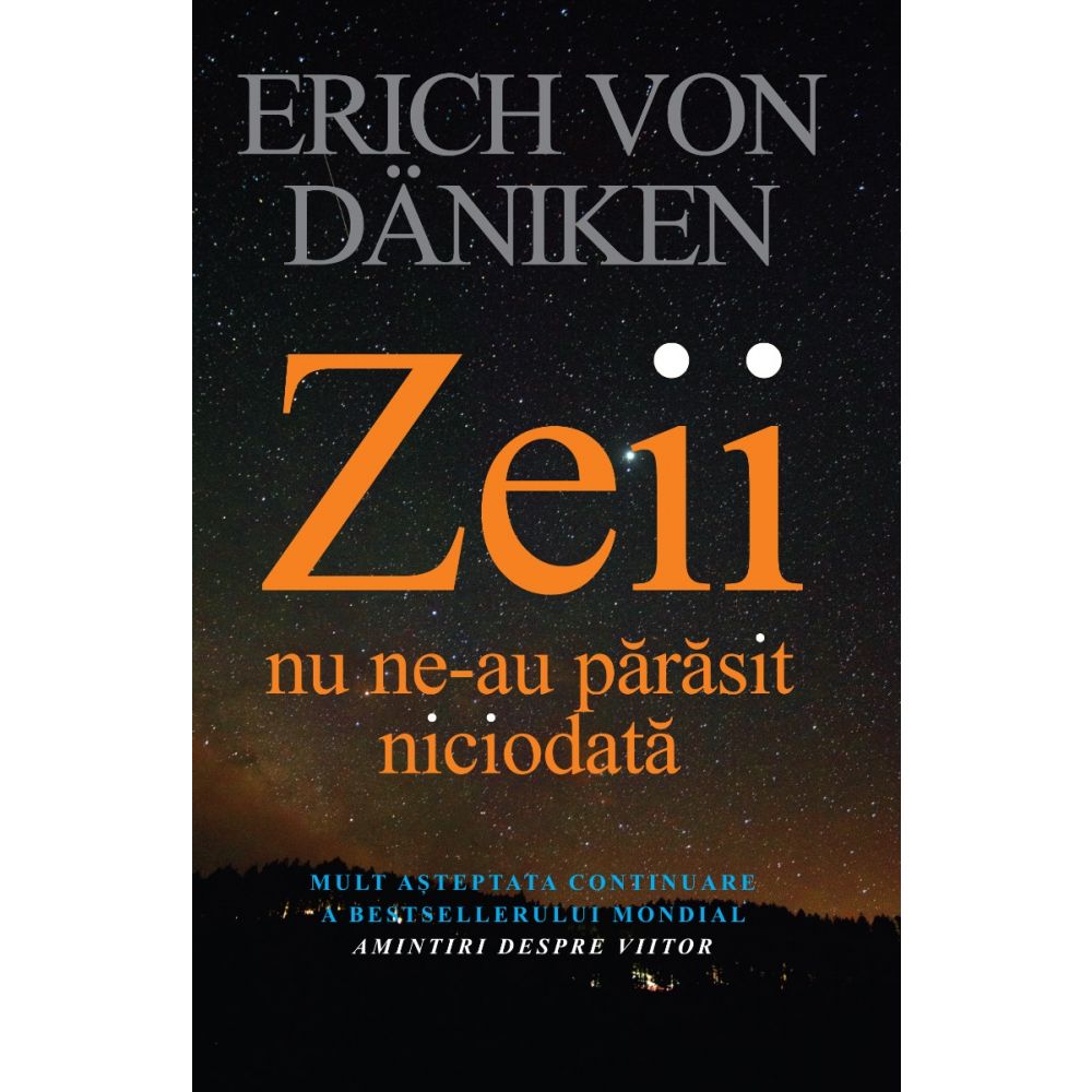 Zeii nu ne-au parasit niciodata, Erich Von Daniken