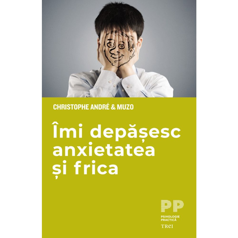 Imi depasesc anxietatea si frica, Christophe Andre si Muzo