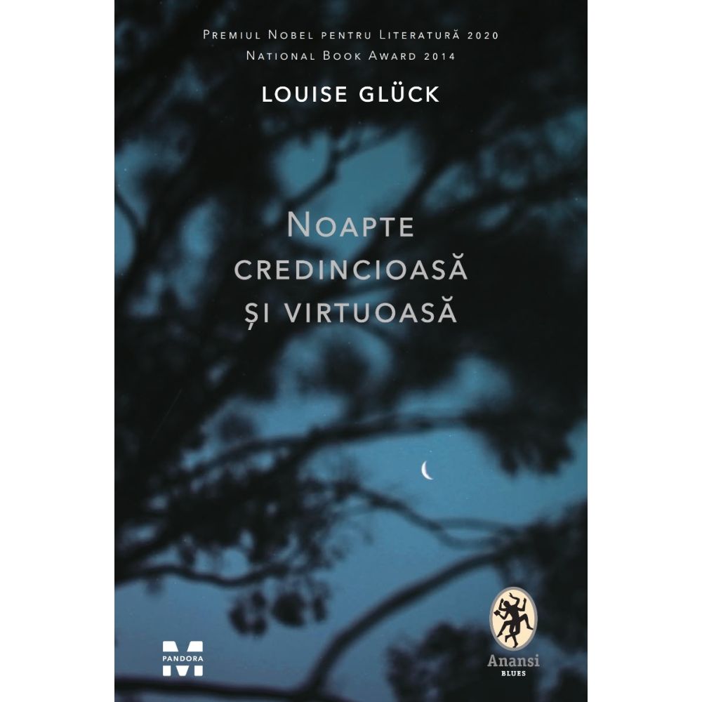 Noapte credincioasa si virtuoasa, Louise Gluck 
