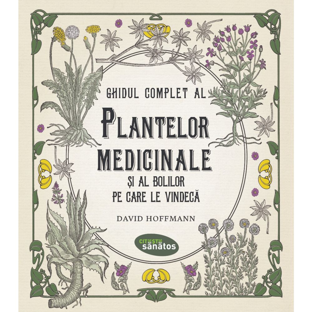 Ghidul complet al plantelor medicinale si al bolilor pe care le vindeca, David Hoffman