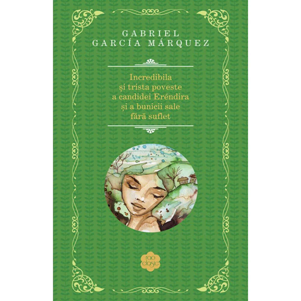 Incredibila si trista poveste a Candinei Erendira si a bunicii sale fara suflet, Gabriel Garcia Marquez