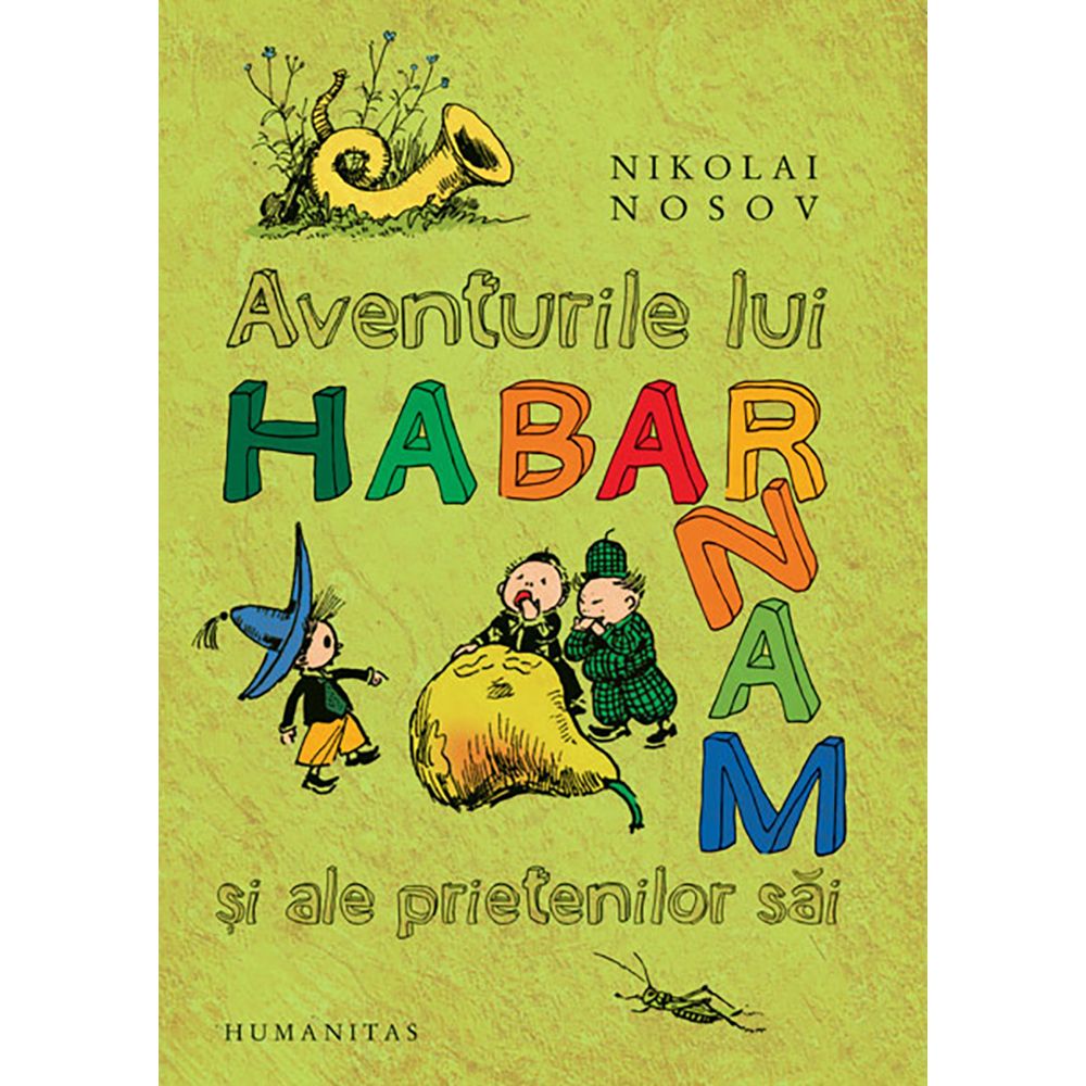 Carte Editura Humanitas, Aventurile lui Habarnam si ale prietenilor sai, Nikolai Nosov