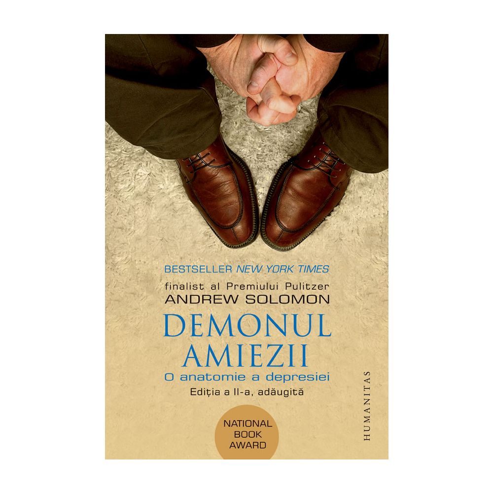 Demonul amiezii. O anatomie a depresiei, Andrew Solomon