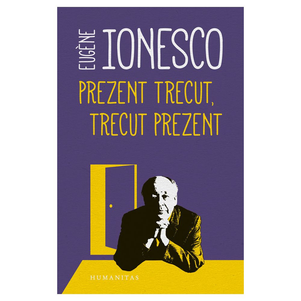 Prezent trecut, trecut prezent, Eugene Ionesco