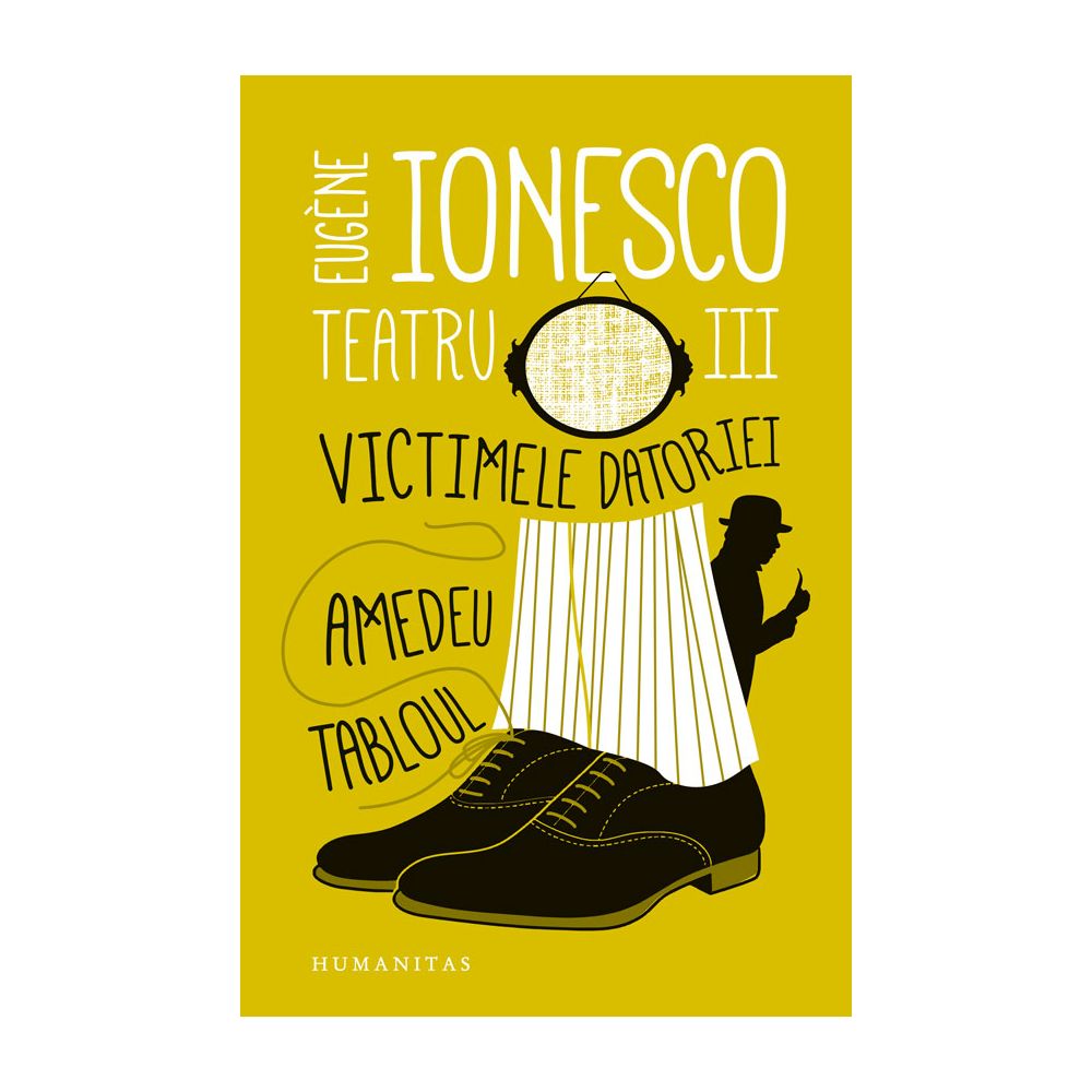 Teatru III. Victimele datoriei. Amedeu. Tabloul, Eugene Ionesco 