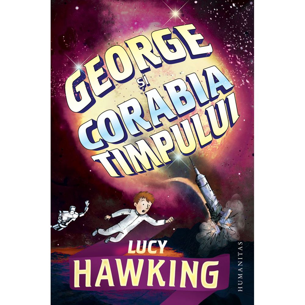 Carte Editura Humanitas, George si corabia timpului, Lucy Hawking