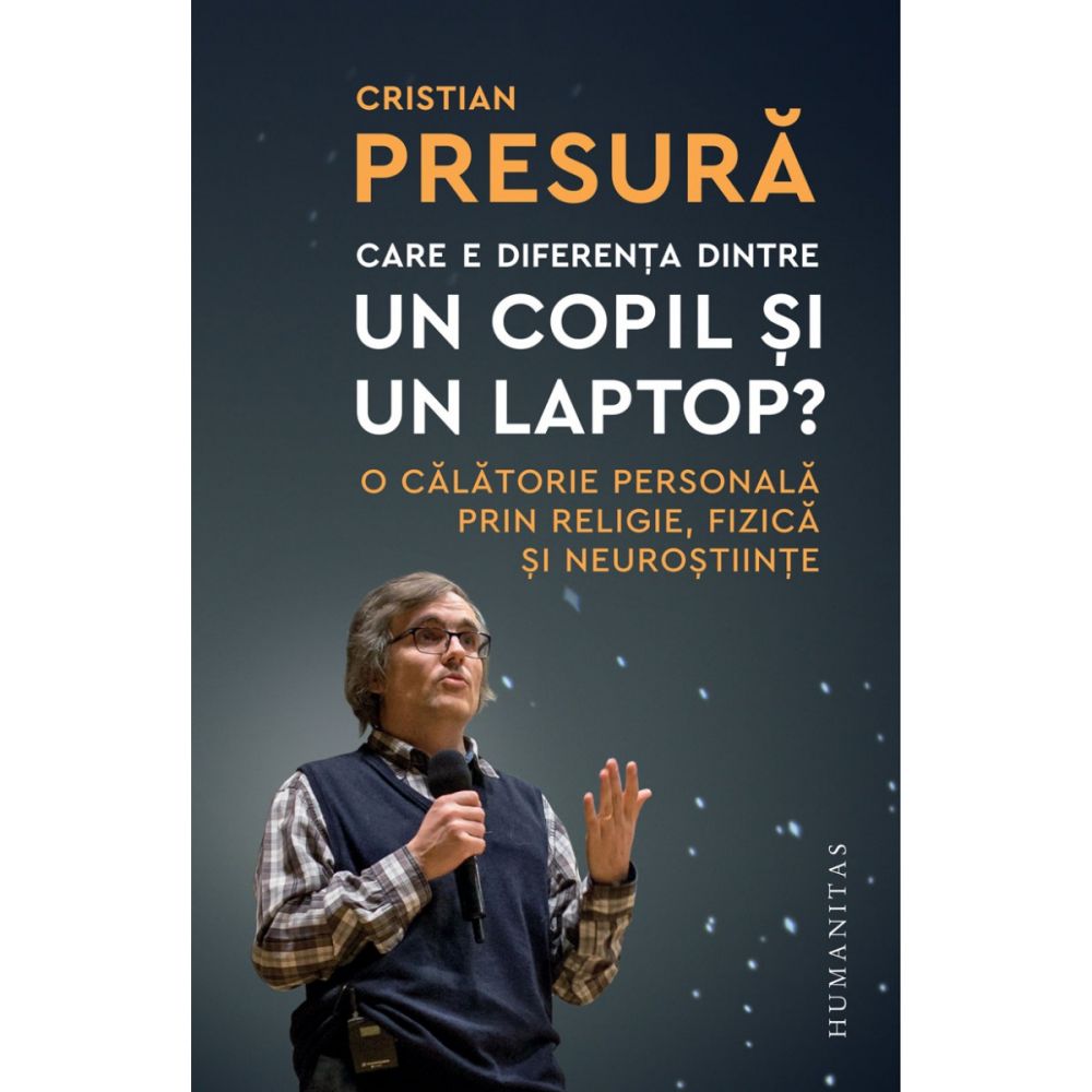 Care este diferenta intre un laptop si un copil, Cristian Presura