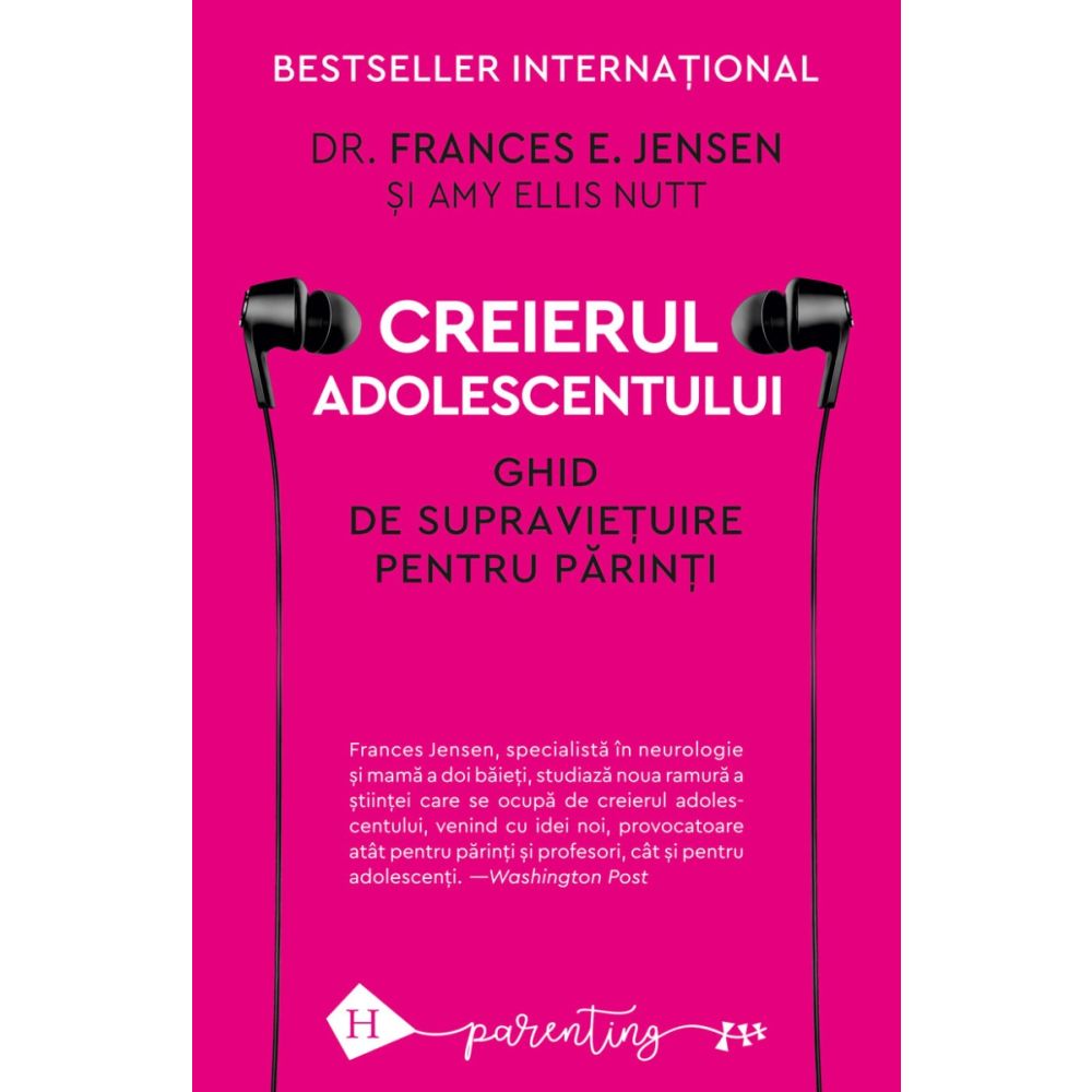 Creierul adolescentului, ghid de supravietuire pentru parinti, Frances E. Jensen si Amy Ellis Nutt