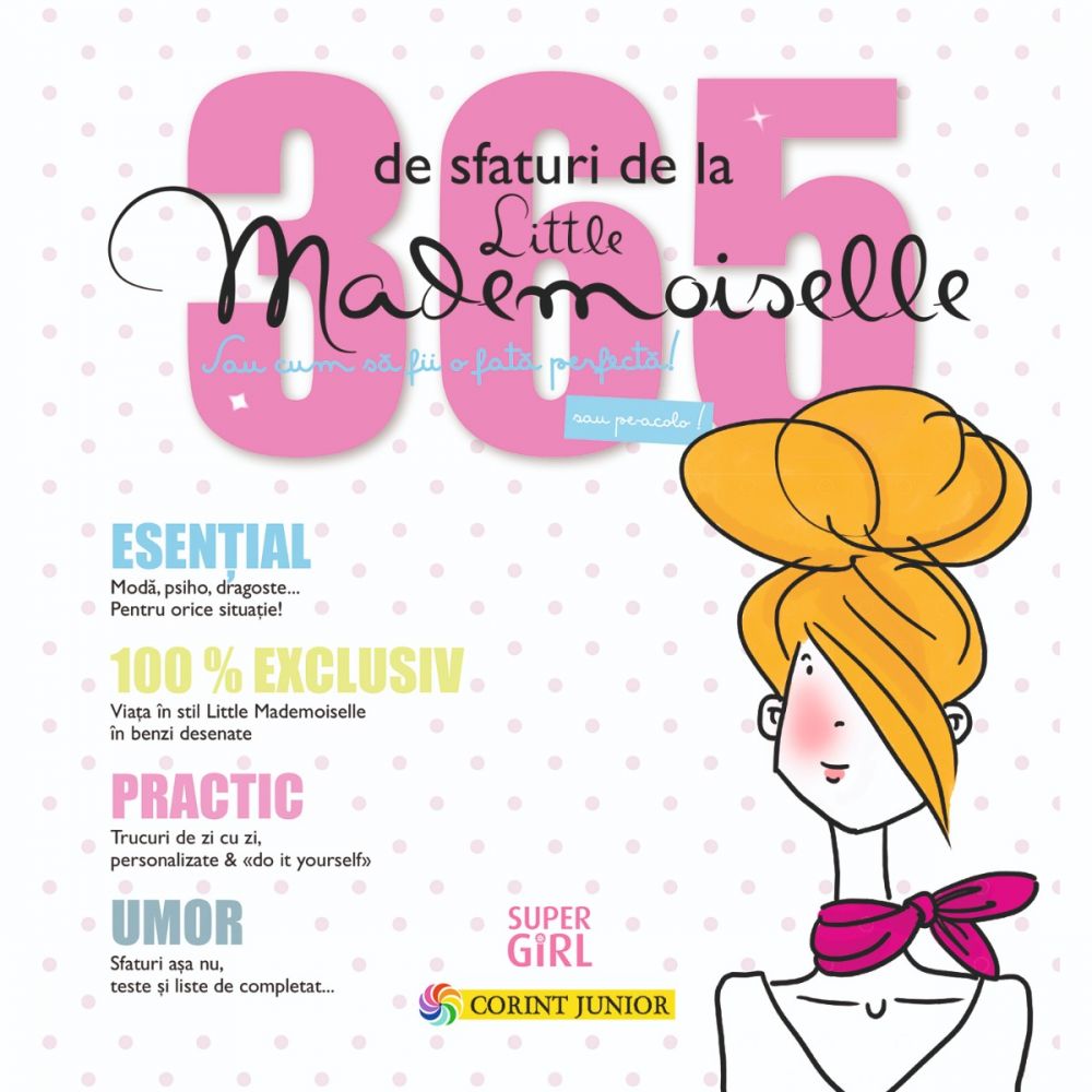 Carte Editura Corint, 365 de sfaturi de la Little Mademoiselle sau cum sa fii o fata perfecta!, Jean-Francois Patarin