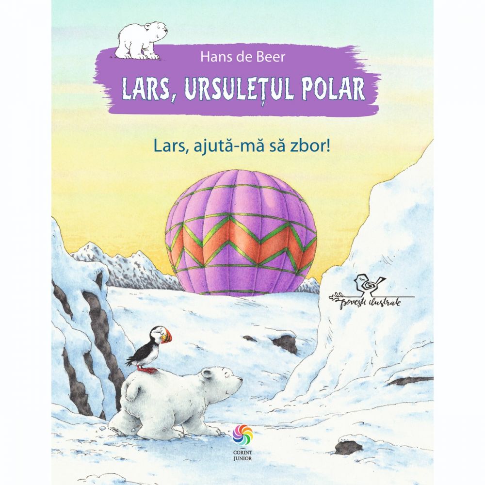 Towing participate tiger Carte Editura Corint, Lars, ursuletul polar. Lars, ajuta-ma sa zbor !, Hans  de Beer | Noriel