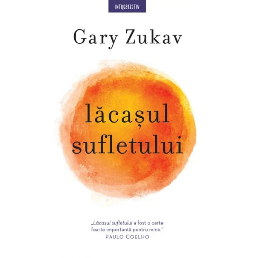 Carte Editura Litera, Lacasul sufletului, Gary Zukav