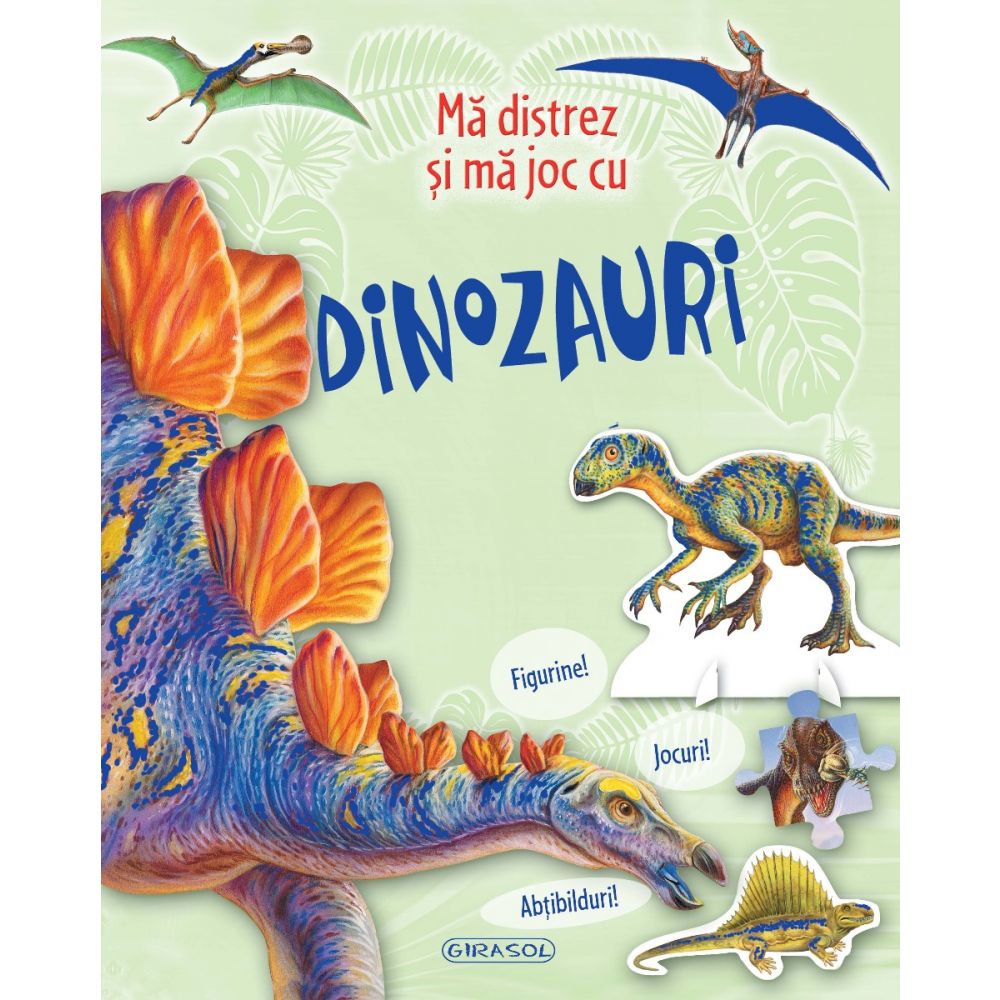 Carte Girasol - Ma distrez si ma joc cu dinozauri