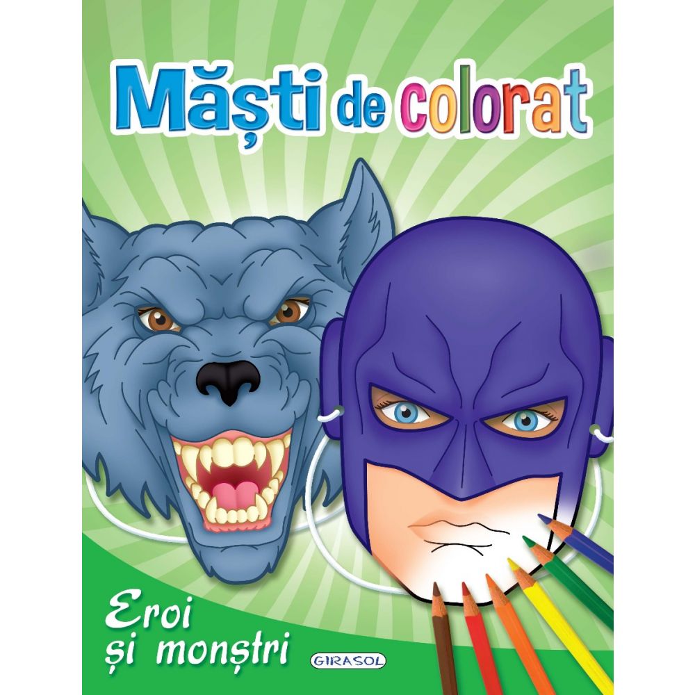 Carte Girasol - Masti de colorat - Eroi si monstri