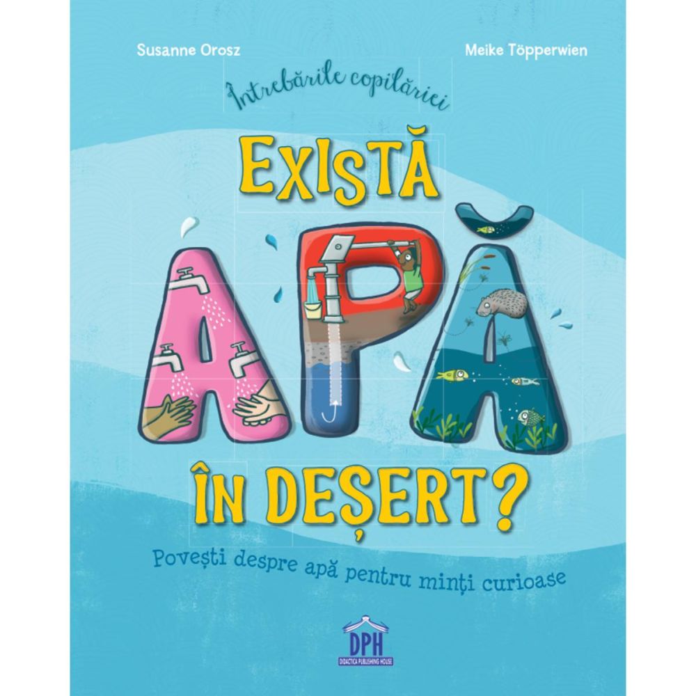 Intrebarile copilariei, Exista apa in desert? Susanne Orosz