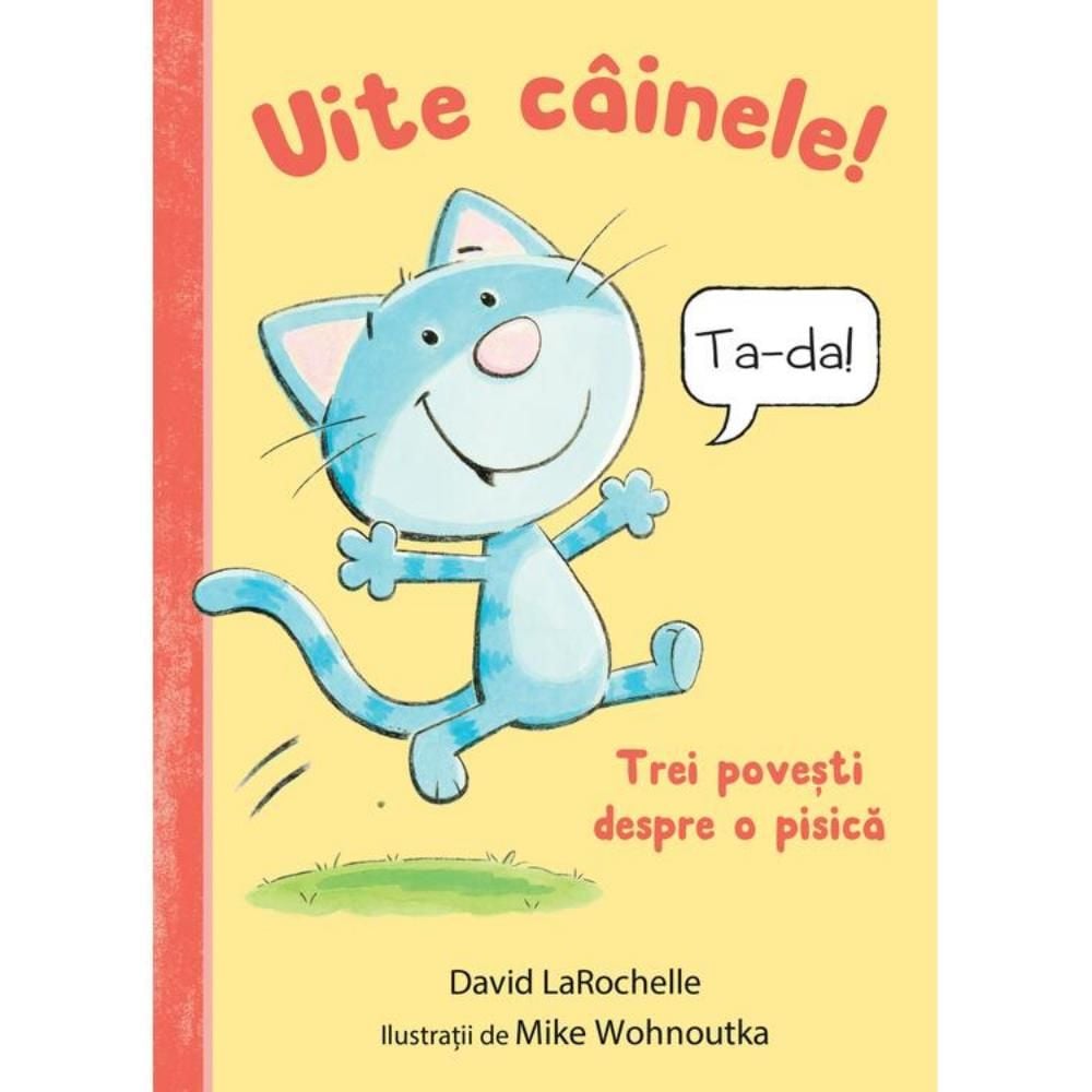 Uite Cainele! Trei Povesti despre o pisica