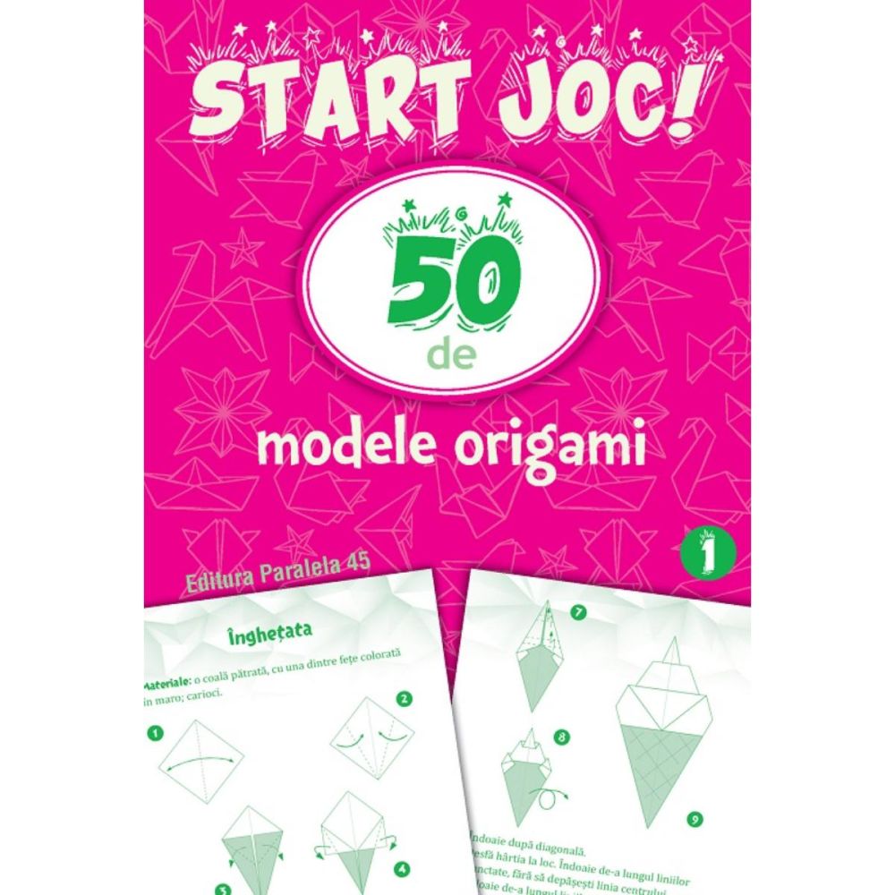 Start joc! 50 de modele origami. Volumul 1