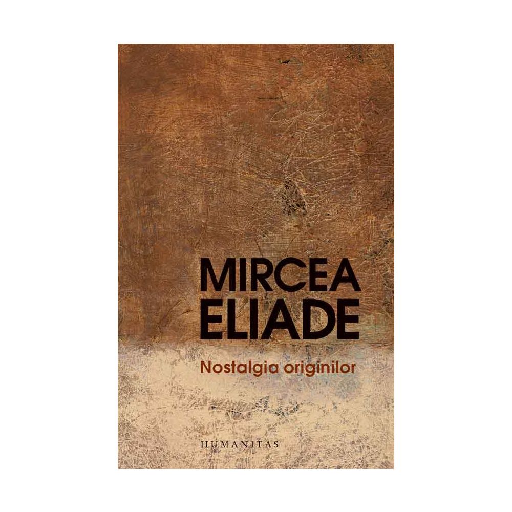 Nostalgia originilor, Mircea Eliade