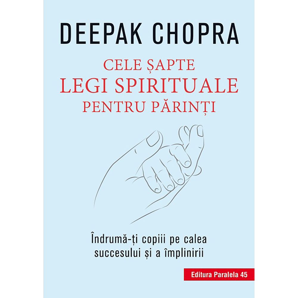 Cele sapte legi spirituale pentru parinti, Deepak Chopra